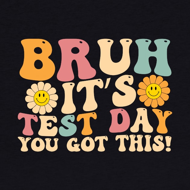 Bruh It's Test Day You Got This T-shirt - Test Day teacher by aesthetice1